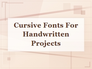 Cursive Fonts for Handwritten Projects
