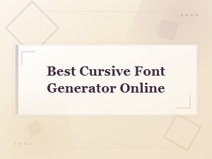 Best Cursive Font Generator Online - Free Cursive Text Converter