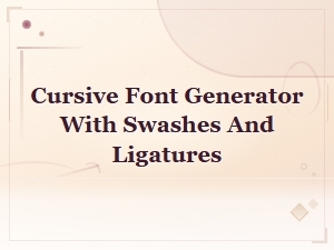Cursive Font Generator with Swashes and Ligatures – Free Online Tool