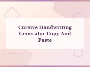 Cursive Handwriting Generator for Easy Copy and Paste