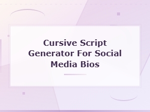 Cursive Script Generator for Social Media Bios – Stylish Font Tool