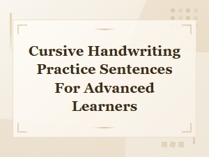 Advanced Cursive Handwriting Practice Sentences for Skilled Writers