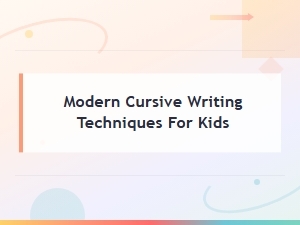 Modern Cursive Writing Techniques for Kids: Fun and Easy Tutorials